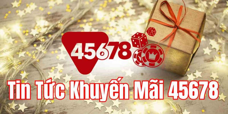 khuyến mãi 45678 tin khuyến mãi 45678 trang chủ 45678 tin tức 45678