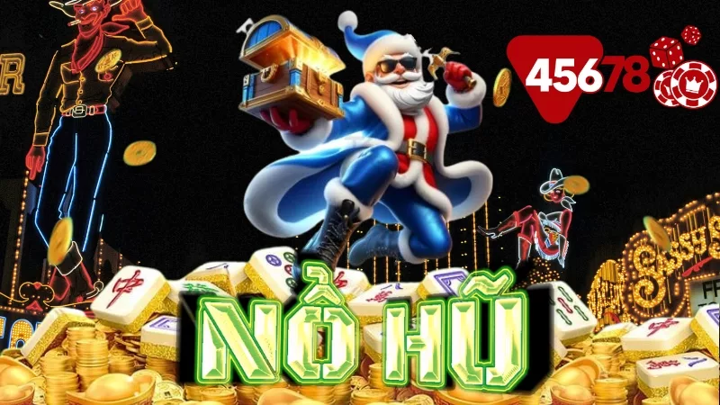 Siêu phẩm game nổ hũ đổi thưởng lớn trên 45678