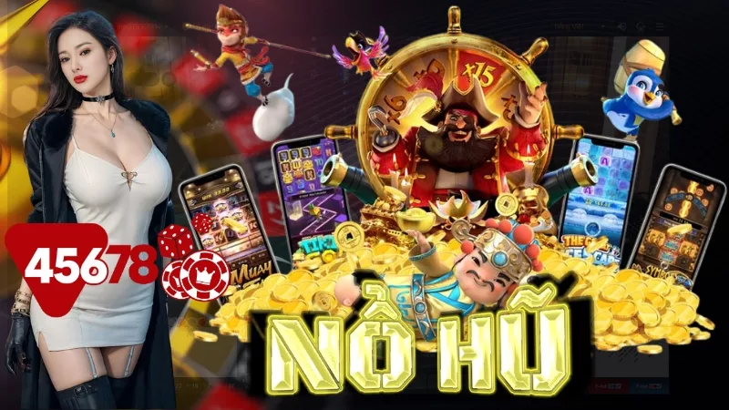 Siêu phẩm game nổ hũ đổi thưởng lớn trên 45678