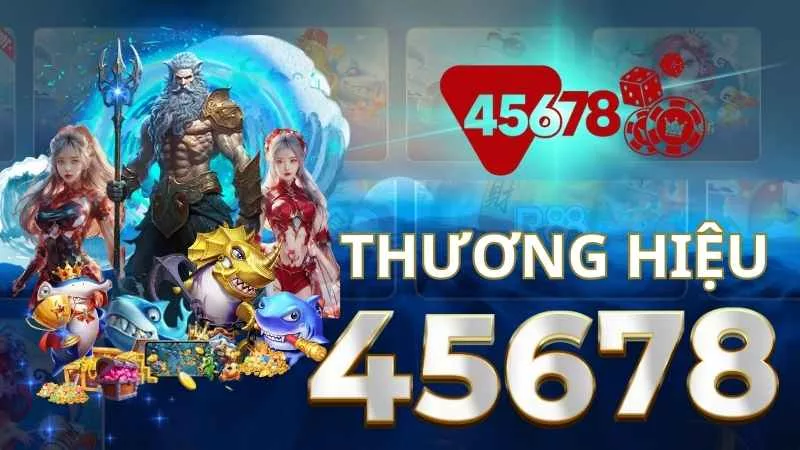 45678 Nghĩa Là Gì Thương Hiệu 45678 Mang Lại Niềm Tin Cho Khách Hàng