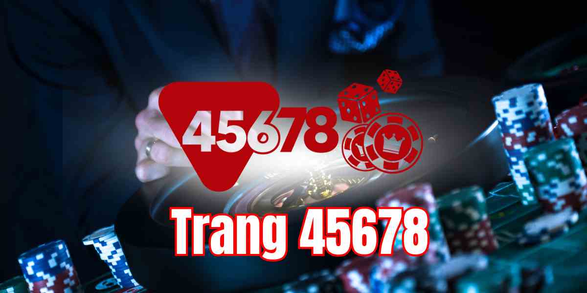 trang 45678 trang chủ 45678 trang chủ chính thức 45678