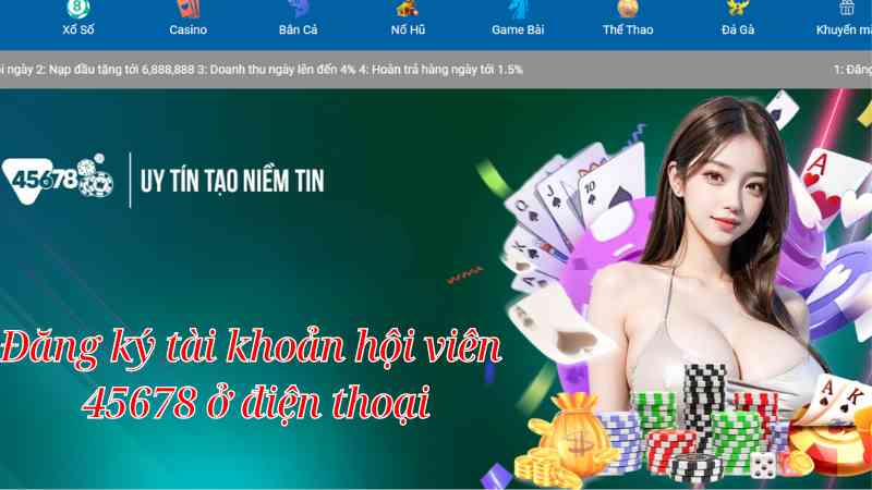 Đăng kí tài khoản hội viên 45678 ở điện thoại