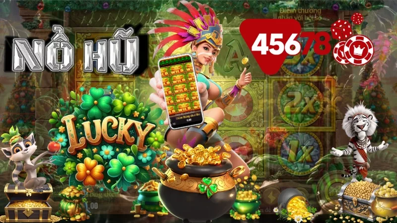 Siêu phẩm game nổ hũ đổi thưởng lớn trên 45678